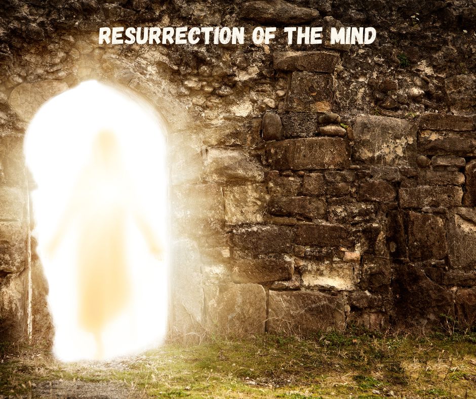 It is the mind not the body that is resurrected